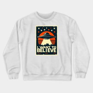 I Want To Believe UFO Crewneck Sweatshirt